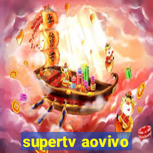 supertv aovivo